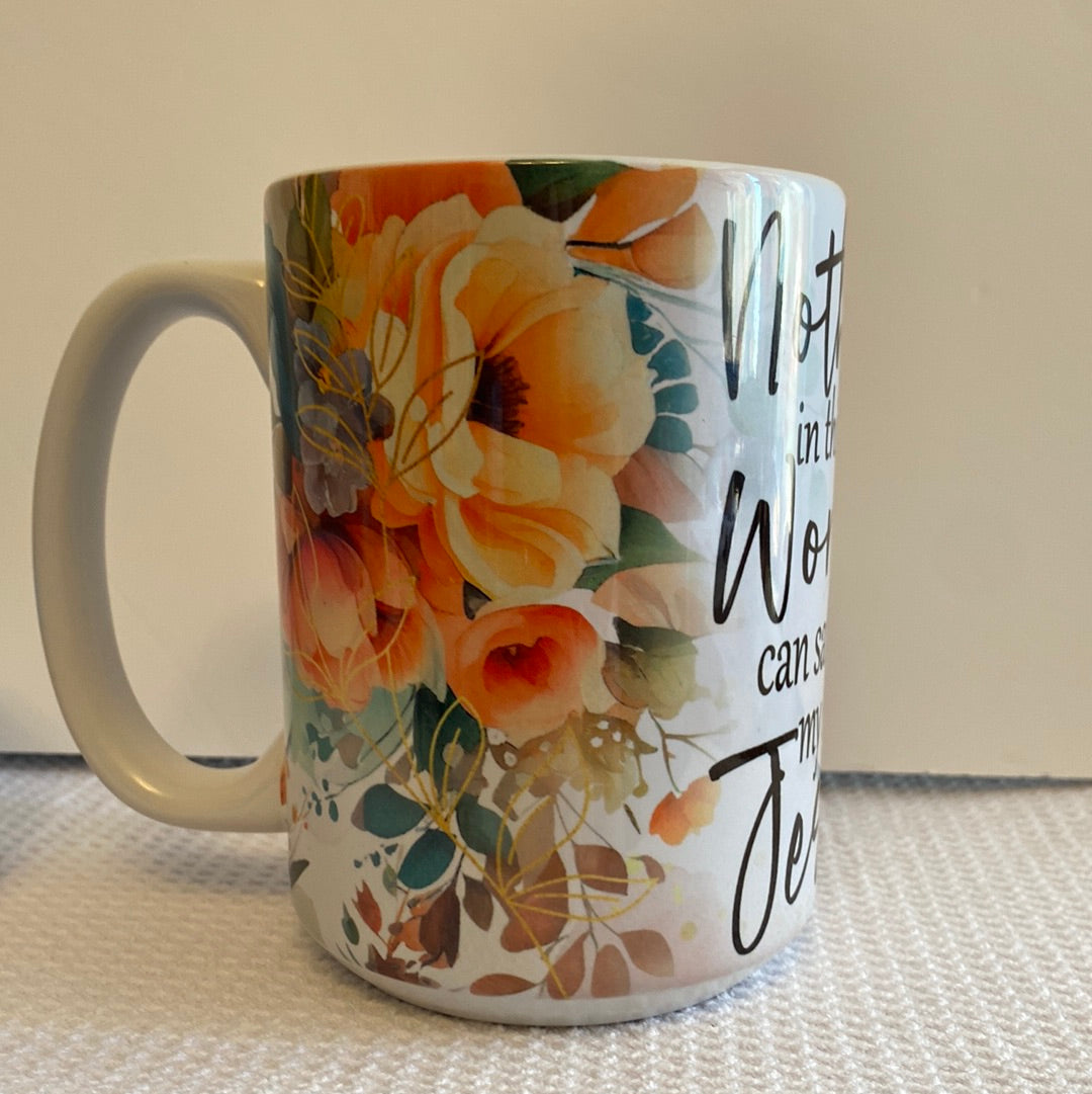 Nothing in this World could satisfy my Soul like Jesus-Ceramic Mug