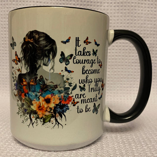 It takes Courage, Ceramic Mug