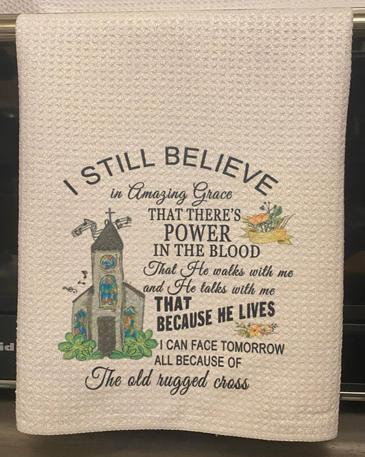 Tea Towel -I Still Believe