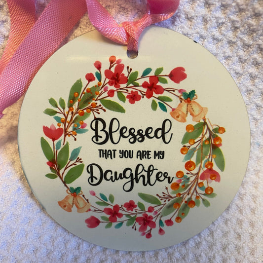 Blessed That You Are My Daughter Ornament